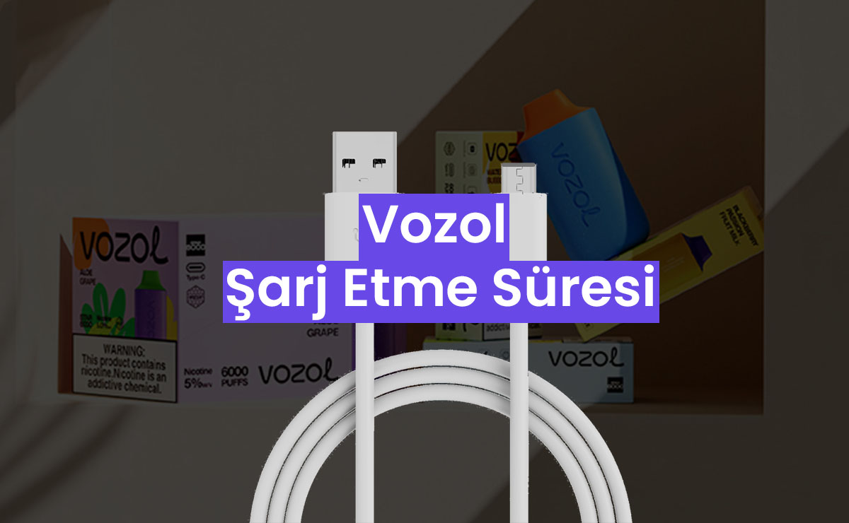 vozol sarj etme süresi